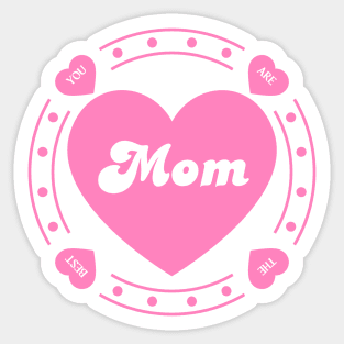 Mothers Day - Mom, You are the Best Sticker